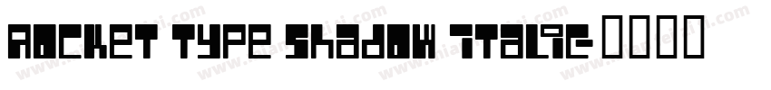 Rocket Type Shadow Italic字体转换